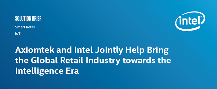 Axiomtek and Intel Jointly Help Bring the Global Retail Industry towards the Intelligence Era