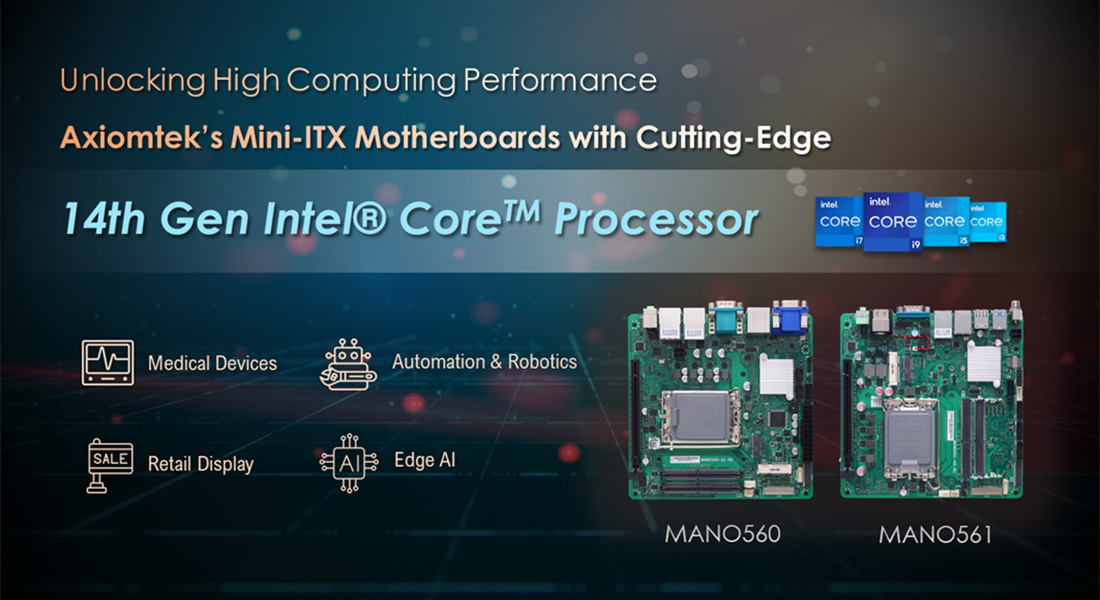 MANO561 and MANO560 Mini-ITX Motherboards with 14th Gen Intel® Core™ Enables Real-time Processing and Advanced Graphics Computing Performance