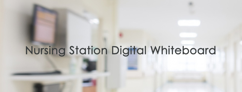 Nursing Station Digital Whiteboard