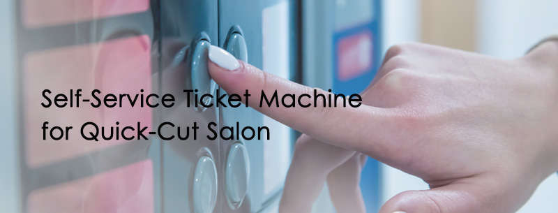 Ticket Machine for Quick-Cut Salon